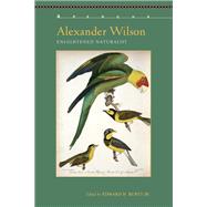 Alexander Wilson Enlightened Naturalist
