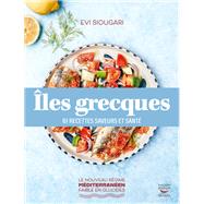 Îles grecques : 61 recettes saveurs et santé