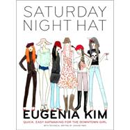 Saturday Night Hat : Quick, Easy Hatmaking for the Downtown Girl