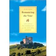 Romancing the Vine : Life, Love, and Transformation in the Vineyards of Barolo