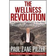 The Wellness Revolution: How to Make a Fortune in the Next Trillion Dollar Industry