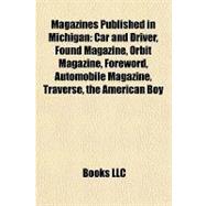 Magazines Published in Michigan : Car and Driver, Found Magazine, Orbit Magazine, Foreword, Automobile Magazine, Traverse, the American Boy