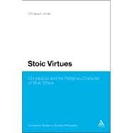 Stoic Virtues Chrysippus and the Religious Character of Stoic Ethics