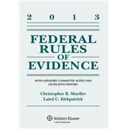 Federal Rules of Evidence 2013: With Advisory Committee Notes and Legislative History