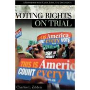 Voting Rights on Trial: A Handbook With Cases, Laws, and Documents