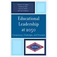 Educational Leadership at 2050 Conjectures, Challenges, and Promises