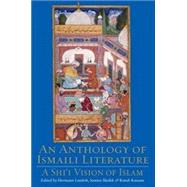 An Anthology of Ismaili Literature A Shi'i Vision of Islam