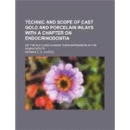 Technic and Scope of Cast Gold and Porcelain Inlays With a Chapter on Endocrinodontia