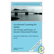 Accelerated Learning for Adults: The Promise and Practice of Intensive Educational Formats: New Directions for Adult and Continuing Education, No. 97