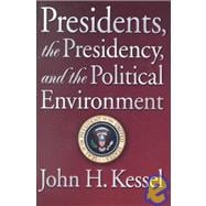 Presidents, the Presidency, and the Political Environment