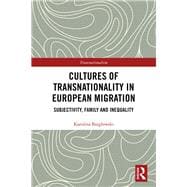 Cultures of Transnationality in European Migration: The Making of Inequalities