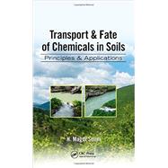 Transport & Fate of Chemicals in Soils: Principles & Applications