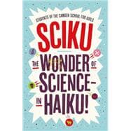 Sciku The Wonder of Science – in Haiku!