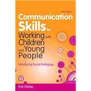 Communication Skills for Working with Children and Young People: Introducing Social Pedagogy