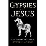 Gypsies and Jesus A Traveller Theology