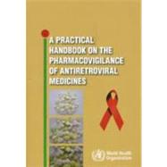 A Practical Handbook on the Pharmacovigilance of Antiretroviral Medicines