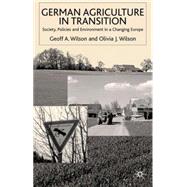 German Agriculture in Transition? : Society, Policies and Environment in a Changing Europe