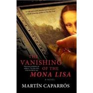 The Vanishing of the Mona Lisa A Novel