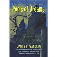 Pools Of Dreams: A Collection of Horror, Suspense and the Macabre