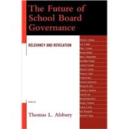 The Future of School Board Governance Relevancy and Revelation