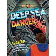 Deep Sea Danger Be a hero! Create your own adventure and find the missing treasure