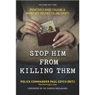STOP HIM FROM KILLING THEM PROACTIVELY AVOID STALKING & WORKPLACE VIOLENCE KILLING EVENTS