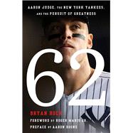 62 Aaron Judge, the New York Yankees, and the Pursuit of Greatness