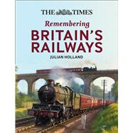 The The Times All Aboard! Remembering Britain's Railways