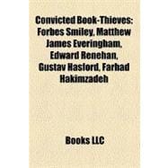 Convicted Book-Thieves : Forbes Smiley, Matthew James Everingham, Edward Renehan, Gustav Hasford, Farhad Hakimzadeh
