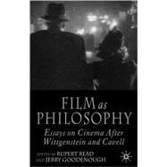 Film as Philosophy Essays on Cinema after Wittgenstein and Cavell