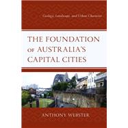 The Foundation of Australia’s Capital Cities Geology, Landscape, and Urban Character
