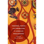 Themes, Issues and Problems in African Philosophy