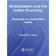 Globalization and the Indian Economy: Roadmap to a Convertible Rupee