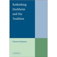 Rethinking Durkheim and his Tradition