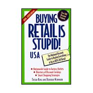 Buying Retail Is Stupid!: USA : The National Discount Guide to Buying Everything at Up to 80% Off Retail