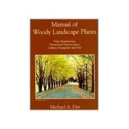 Manual of Woody Landscape Plants : Their Identification, Ornamental Characteristics, Culture, Propagation and Uses