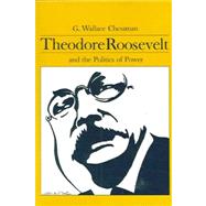 Theodore Roosevelt and the Politics of Power