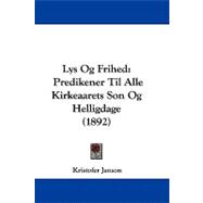 Lys Og Frihed : Predikener Til Alle Kirkeaarets Son Og Helligdage (1892)