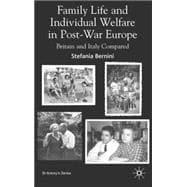 Family Life and Individual Welfare in Postwar Europe Britain and Italy Compared