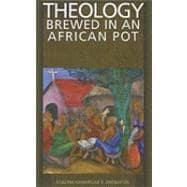 Theology Brewed In An African Pot