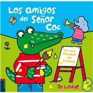 Los amigos del senor Coc/ Come and Play, Mr. Croc