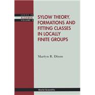 Sylow Theory, Formations and Fitting Classes in Locally Finite Groups