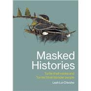 Masked Histories Turtle Shell Masks and Torres Strait Islander People,9780522877953