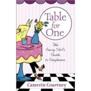 Table for One : The Savvy Girl's Guide to Singleness