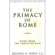 The Primacy of Rome: Views from the Christian East