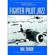 Fighter Pilot Jazz: Role of the P-47 and Spirited Guys in Winning the Air-Ground War in Normandy, 1944