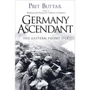 Germany Ascendant The Eastern Front 1915