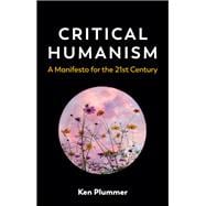 Critical Humanism A Manifesto for the 21st Century