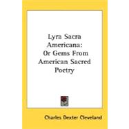 Lyra Sacra Americana: Or Gems from American Sacred Poetry