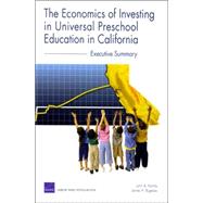 The Economics of Investing in Universal Preschool Education in California Executive Summary